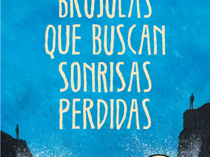 Libro Brujulas Que Buscan Sonrisas Perdidas: Nunca dejaré de buscar mi archipiélago de sinceridad. . . ¿Quieres formar p