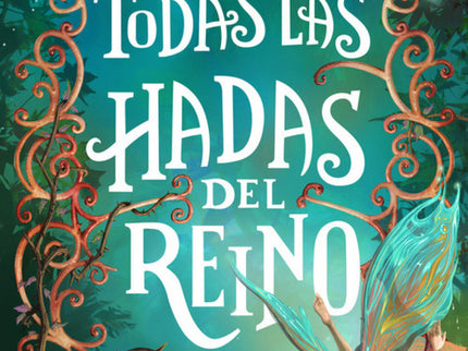 Libro Todas Las Hadas Del Reino: Camelia es un hada madrina que lleva trescientos años ayudando con gran eficacia a jóve