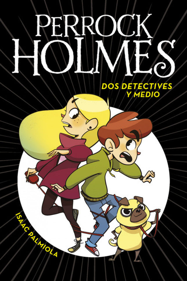 Libro Dos Detectives Y Medio: #PerrockHolmes es la nueva serie de detectives juvenil con mucho suspense, aventura y gran