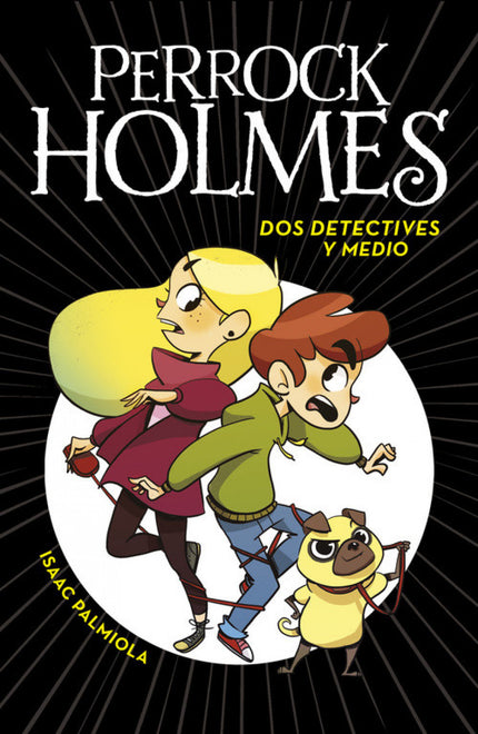 Libro Dos Detectives Y Medio: #PerrockHolmes es la nueva serie de detectives juvenil con mucho suspense, aventura y gran