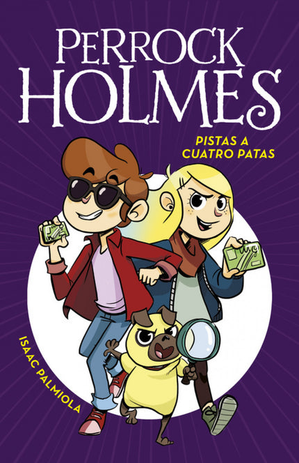 Libro Pistas A Cuatro Patas: Descubre #PerrockHolmes, la nueva serie de detectives juvenil con más suspense, aventura y 