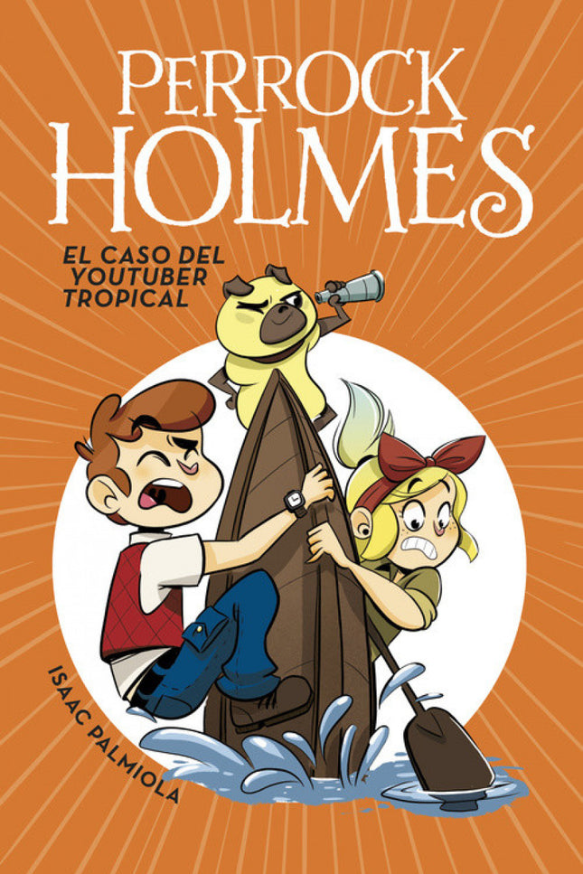 El caso del youtuber tropical (Serie Perrock Holmes 6) - Isaac Palmiola - TAPA DURA