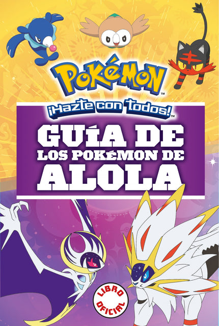 Libro Guía De Los Pokemon Alola: La guía oficial con todo lo que necesitas saber sobre los Pokémon de Alola. íBienvenido