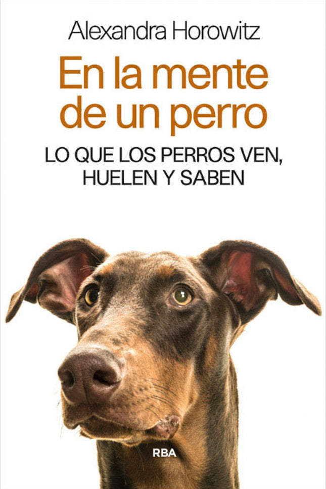 Libro En La Mente De Un Perro: ¿Qué piensan los perros? ¿Cómo se relacionan con el mundo que los rodea? ¿Cómo interaccio