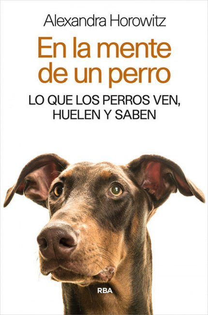 Libro En La Mente De Un Perro: ¿Qué piensan los perros? ¿Cómo se relacionan con el mundo que los rodea? ¿Cómo interaccio