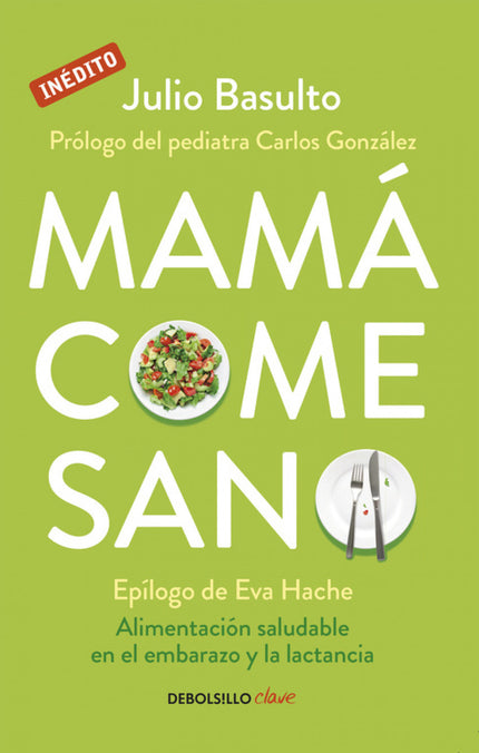 Libro Mamá Come Sano: El embarazo y la lactancia son etapas maravillosas, pero repletas de dudas acerca de la dieta. ¿In