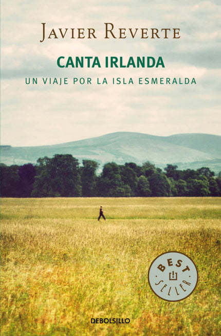 Libro Canta Irlanda: Javier Reverte vuelve a la literatura de viajes en este fascinante recorrido por la salvaje Irlanda
