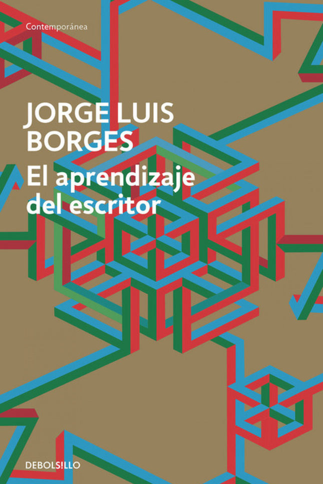 Libro El Aprendizaje Del Escritor: Una obra inédita de Borges, única y reveladora sobre su método de escritura El taller
