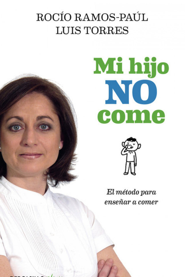 Libro Mi Hijo No Come: ¿Estás cansado de que tu hijo se niegue a comer verduras y de soportar sus chantajes? ¿Te desespe