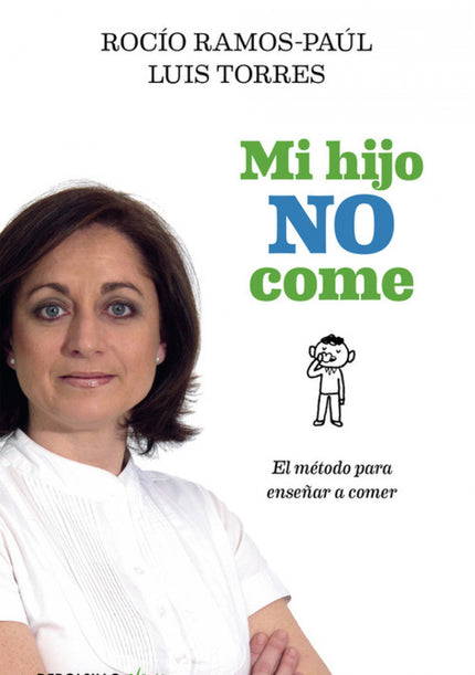 Libro Mi Hijo No Come: ¿Estás cansado de que tu hijo se niegue a comer verduras y de soportar sus chantajes? ¿Te desespe