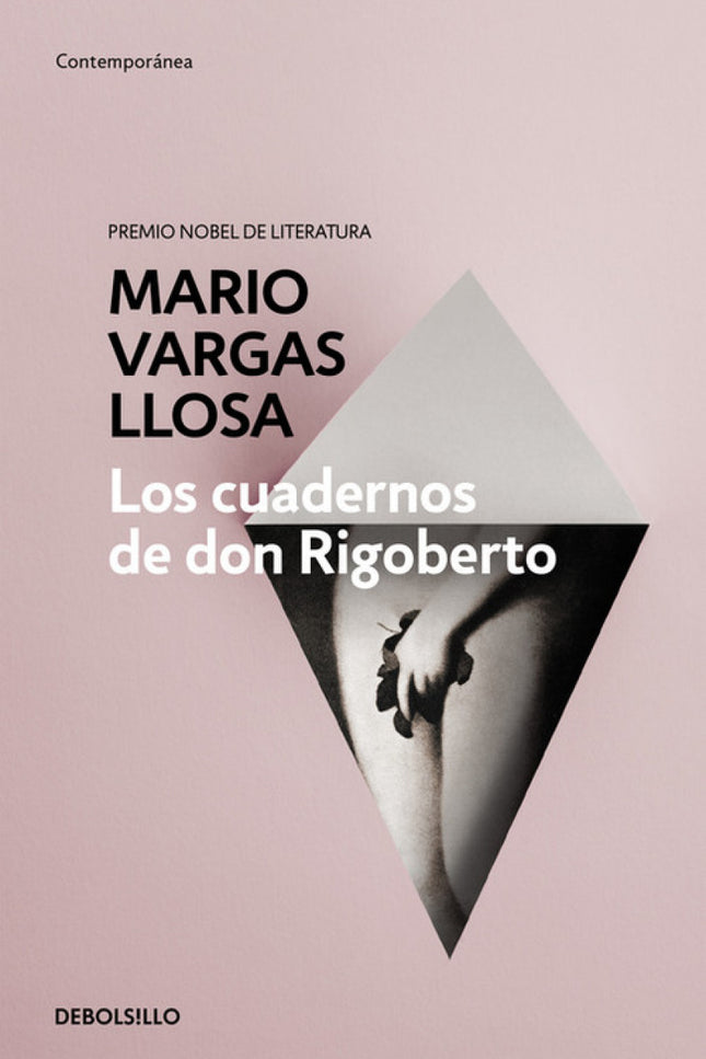 Libro Los Cuadernos De Don Rigoberto: La obra definitiva de Mario Vargas Llosa sobre el erotismo. Rigoberto, un maduro e
