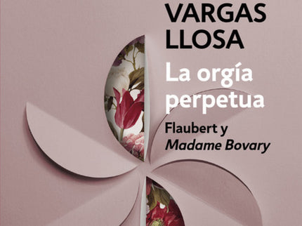 Libro La Orgía Perpetua: En este brillante ensayo, Mario Vargas Llosa analiza una de las novelas que han marcado su carr