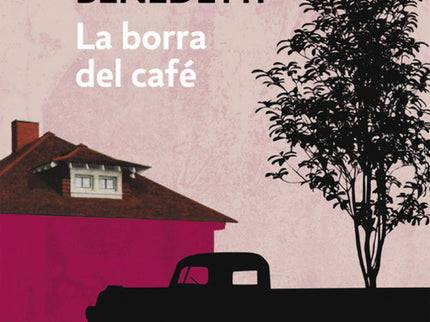Libro La Borra Del Café: «Me gustaba mucho su curiosidad, su forma de incorporar, mezclar y bajar la poesía a la calle, 