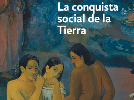 Libro La Conquista Social De La Tierra: Una obra revolucionaria, la historia de la evolución humana y animal más importa