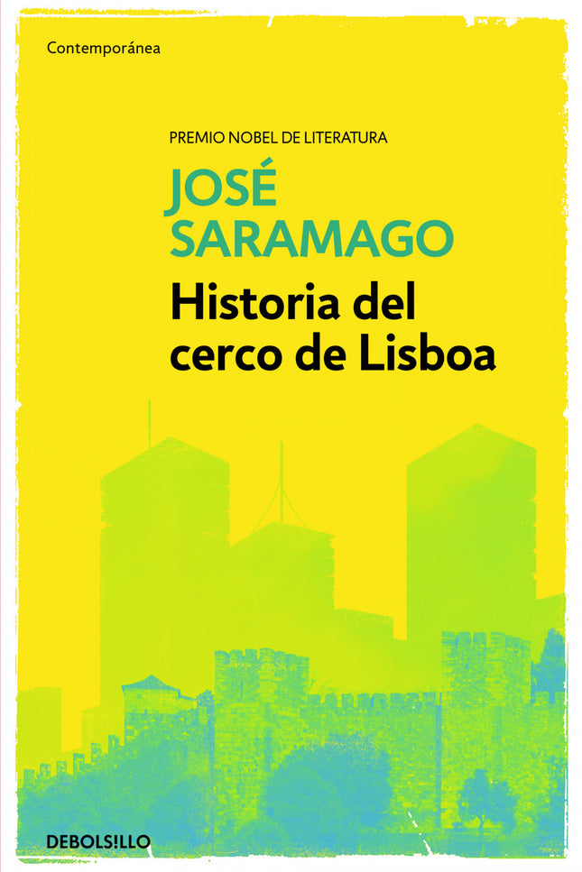 Libro Historia Del Cerco De Lisboa: Una novela contemporánea en la que caen varios cercos: el histórico de la ciudad de 