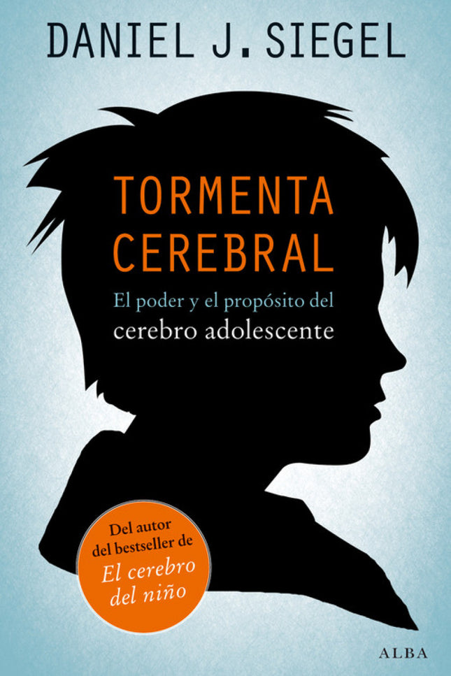 Libro Tormenta Cerebral: Entre los 12 y los 24 años el cerebro se transforma de manera decisiva y, con frecuencia, compl