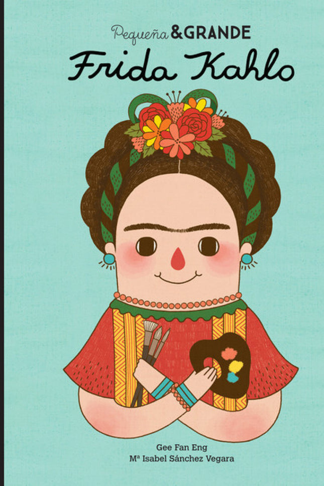 Libro Pequeña Y Grande Frida Kahlo: Pequeña y grande Frida Kahlo es el segundo título de una colección de cuentos con la