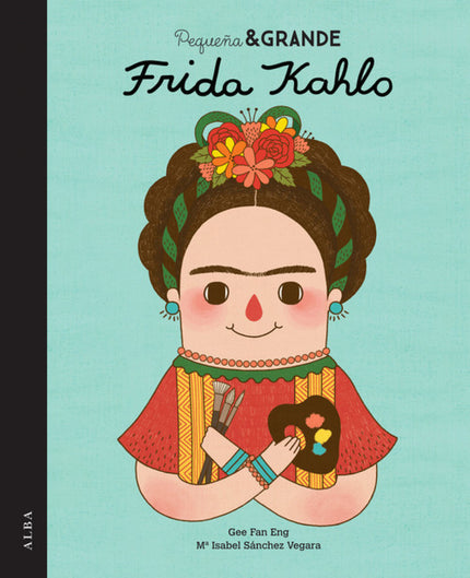 Libro Pequeña Y Grande Frida Kahlo: Pequeña y grande Frida Kahlo es el segundo título de una colección de cuentos con la