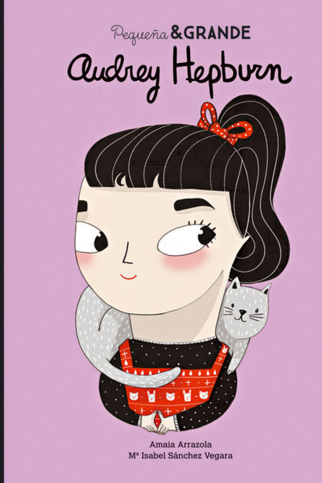 Libro Audrey Hepburn: Pequeña y grande Audrey Hepburn es el tercer título de una colección de cuentos con la que niñas y