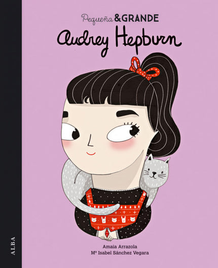 Libro Audrey Hepburn: Pequeña y grande Audrey Hepburn es el tercer título de una colección de cuentos con la que niñas y
