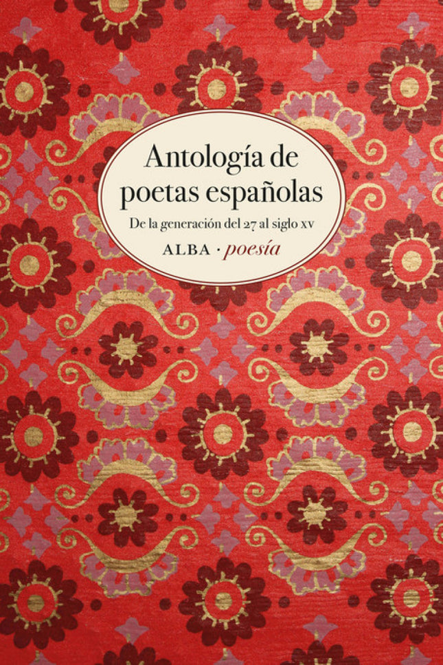 Libro Antología De Poetas Españolas:generacion 27 Al Siglo Xv: Para las mujeres escribir poesía en España fue durante si