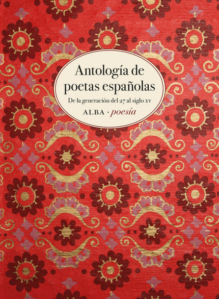 Libro Antología De Poetas Españolas:generacion 27 Al Siglo Xv: Para las mujeres escribir poesía en España fue durante si