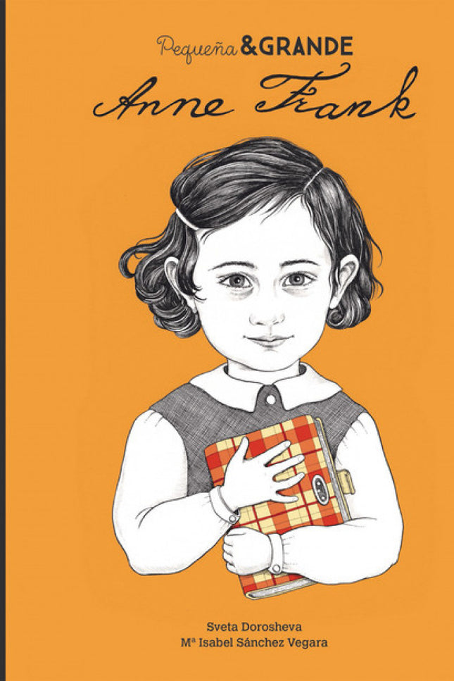 Libro Pequeña &amp;grande Anne Frank: Anne Frank fue una niña alemana de ascendencia judía. Durante la Segunda Guerra Mu