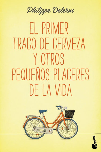 Libro El Primer Trago De Cerveza Y Otros Pequeños Placeres De La Vida: Nada hacía pensar que El primer trago de cerveza,