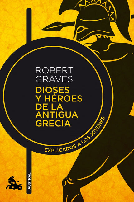 Libro Dioses Y Héroes De La Antigua Grecia: Robert Graves, célebre autor de Yo, Claudio o La hija de Homero, pone al alc