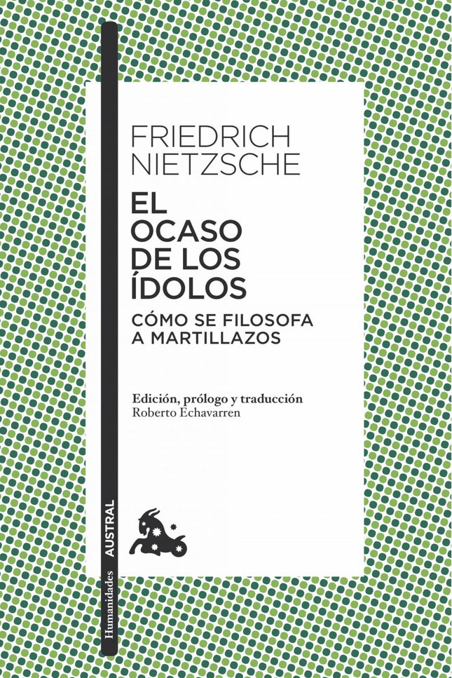 Libro El Ocaso De Los Idolos: «Este escrito, de poco más de ciento cincuenta páginas, de tono alegre y fatal, como un de