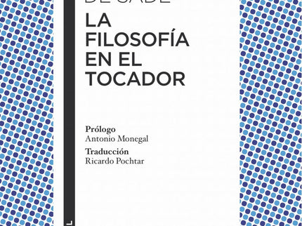Libro La Filosofía En El Tocador: Escrita en 1795, La filosofía en el tocador transgrede el alegre y ligero género de la