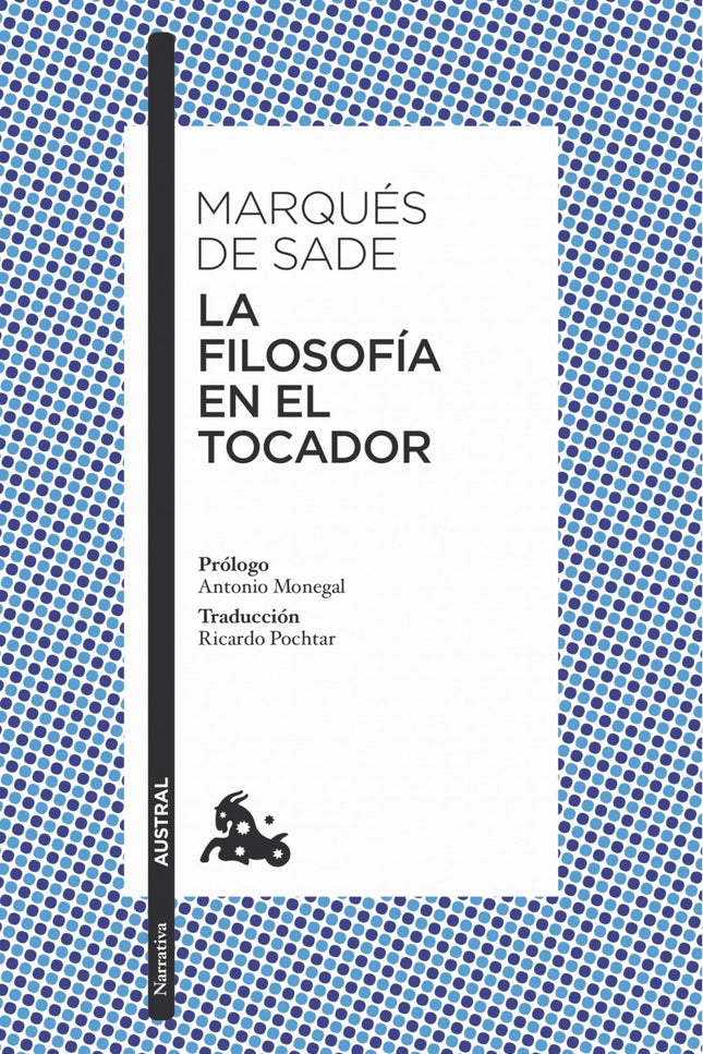 Libro La Filosofía En El Tocador: Escrita en 1795, La filosofía en el tocador transgrede el alegre y ligero género de la