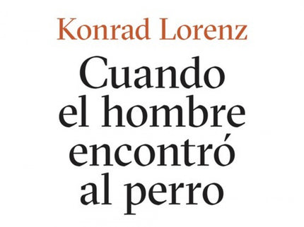 Libro Cuando El Hombre Encontró Al Perro: Konrad Lorenz nos conduce hasta los orígenes del «encuentro» entre el hombre y el perro, cuando se estableció la relación entre nuestros antepasados con el chacal y el lobo. Estos inicios han influido en todas las formas complejas de comunicación, obediencia, ocio, fidelidad y neurosis que han ido configurando la historia entre amo y perro.
