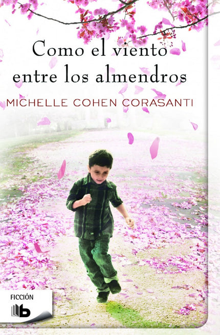 Libro Como El Viento Entre Los Almendros: En un pequeño pueblo rural de Palestina, la vida de Ichmad, de doce años, está