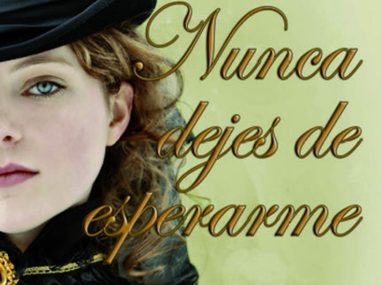 Libro Nunca Dejes De Esperarme: Para la sociedad inglesa y el resto de su familia, Catherine Montague es la viuda del co