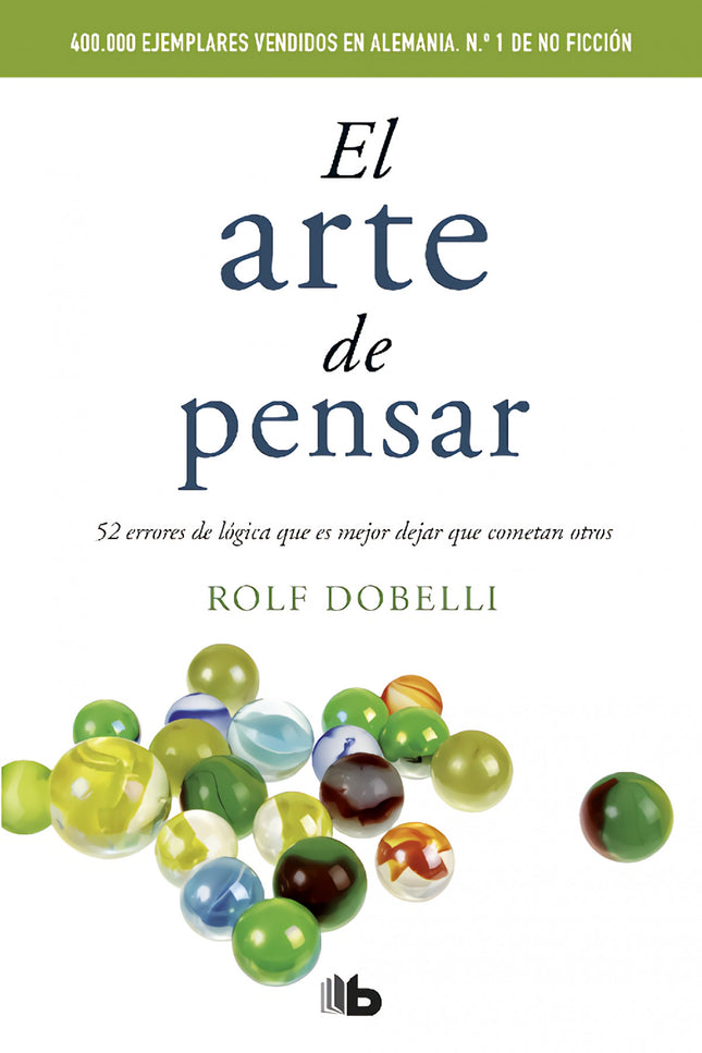 Libro El Arte De Pensar: 52 errores de lógica que es mejor dejar que cometan otros Éxito de ventas en Alemania, con más 