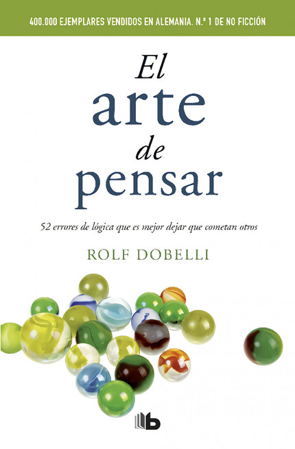 Libro El Arte De Pensar: 52 errores de lógica que es mejor dejar que cometan otros Éxito de ventas en Alemania, con más 