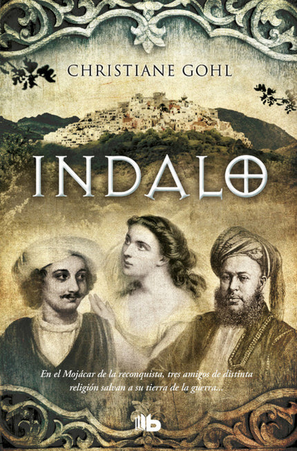 Libro Indalo: Una atmosférica novela que reconstruye el Mojácar de la reconquista. En el Mojácar de la reconquista, tres