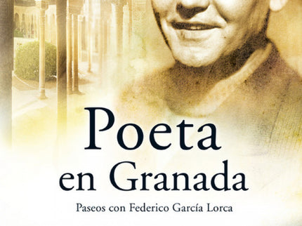 Libro Poeta En Granada: Un libro imprescindible para los admiradores de Federico García Lorca y los enamorados de Granad