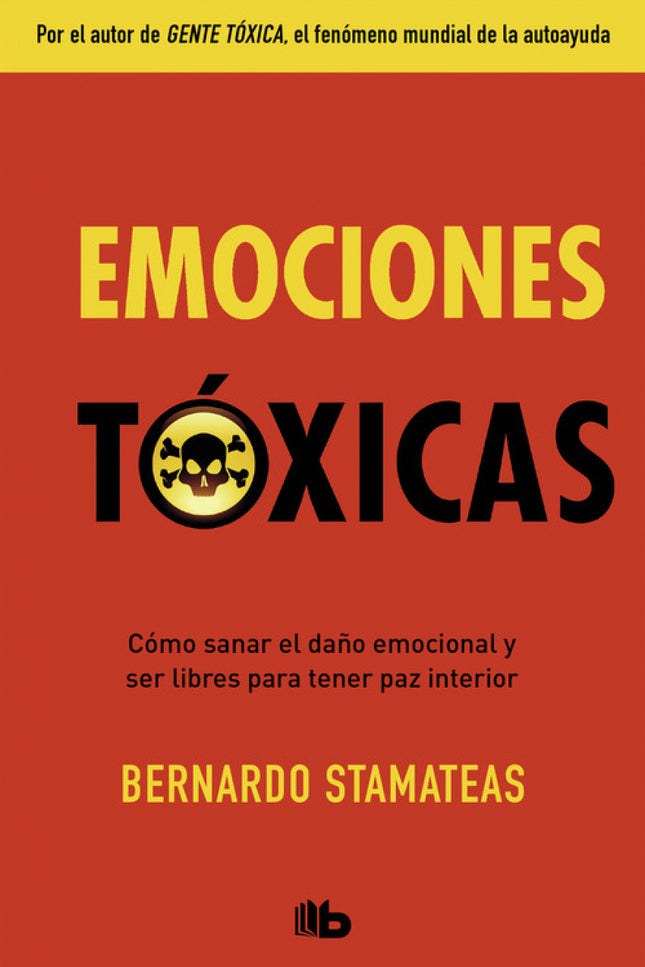 Libro Emociones Tóxicas: La gran novedad del autor de Gente tóxica. Como sanar el daño emocional y ser libres para tener paz interior.