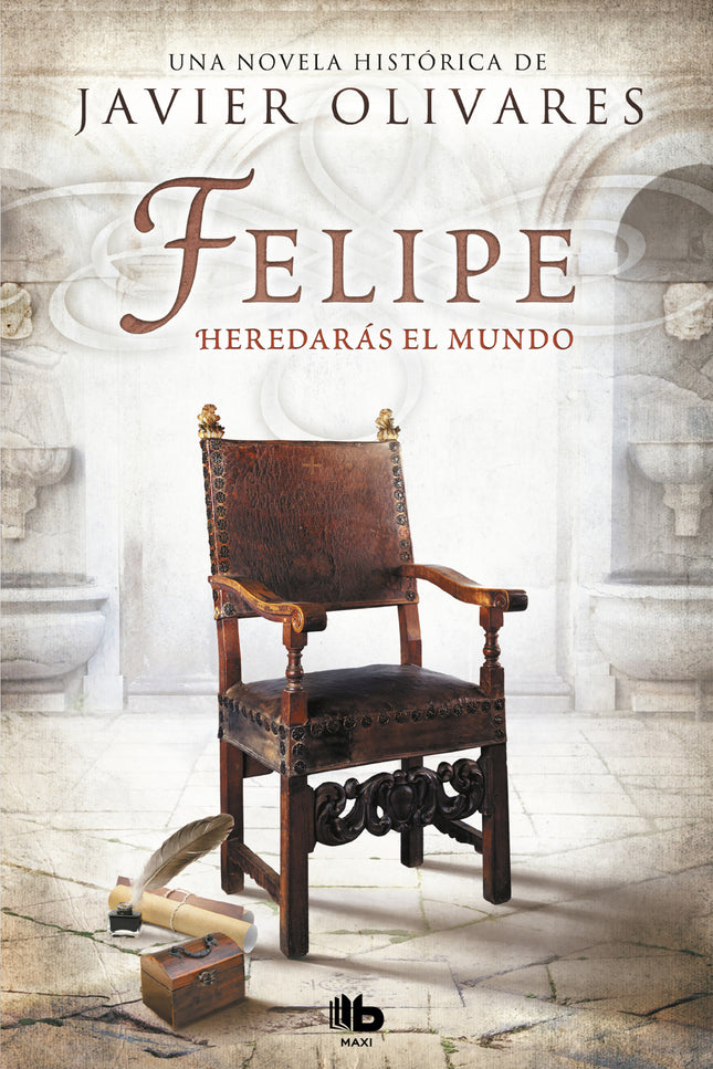 Libro Felipe: Del creador de las series «Isabel» y «El Ministerio del Tiempo», llega la gran novela histórica sobre Feli