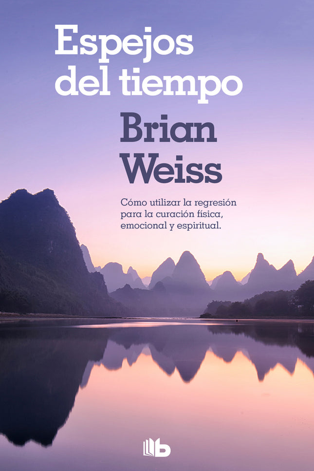 Libro Espejos Del Tiempo: En Espejos del tiempo, Brian Weis nos muestra cómo a través de la terapia de la regresión es posible alcanzar la sanación física, emocional y espiritual. En Espejos del tiempo, del doctor Brian Weiss, anima al lector a retroceder al pasado y recordar sucesos que podrían ser el origen delas dificultades que experimenta en la actualidad.