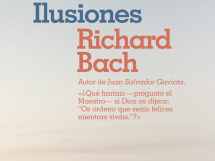 Libro Ilusiones: Por el autor de Juan Salvador Gaviota. Historia para descubrir lo más hondo de nosotros mismos.
