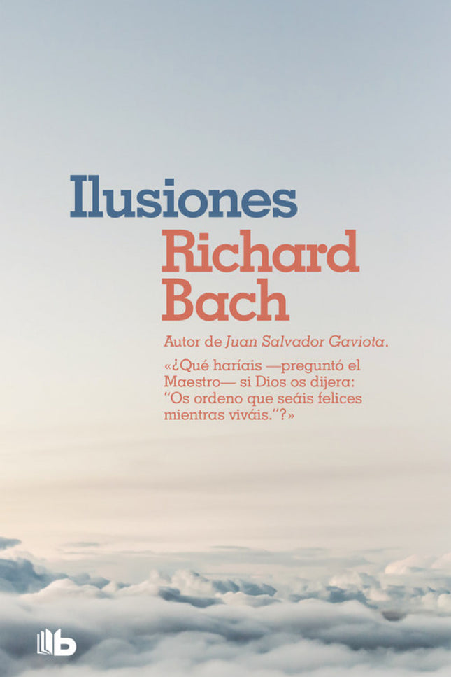 Libro Ilusiones: Por el autor de Juan Salvador Gaviota. Historia para descubrir lo más hondo de nosotros mismos.