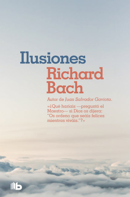 Libro Ilusiones: Por el autor de Juan Salvador Gaviota. Historia para descubrir lo más hondo de nosotros mismos.