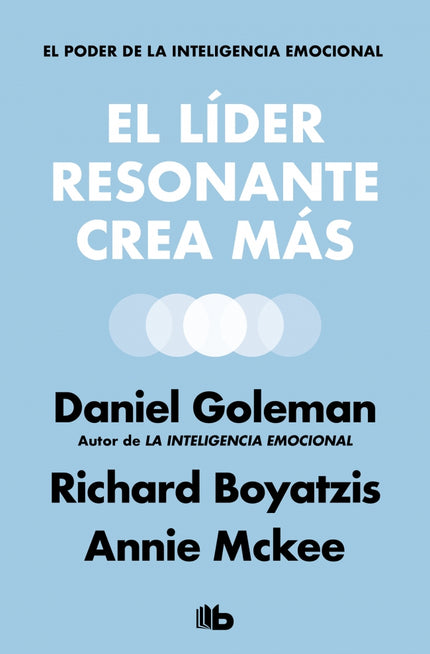 El líder resonante crea más - Goleman - LIBRO EN OTRO FORMATO