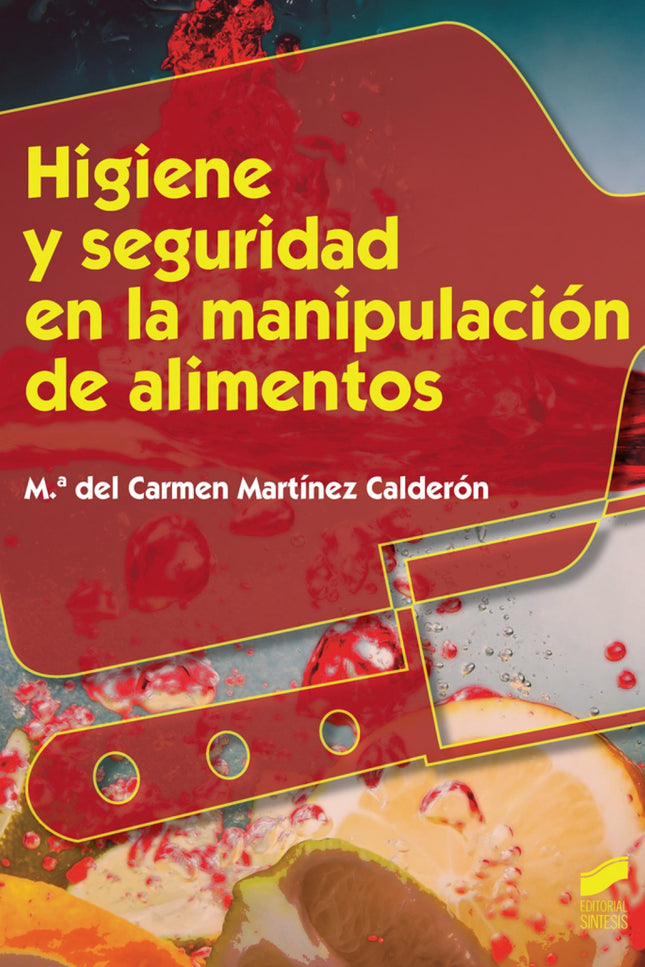 Libro Higiene Y Seguridad En La Manipulación De Alimentos: En este libro cualquier técnico en cocina y gastronomía, serv