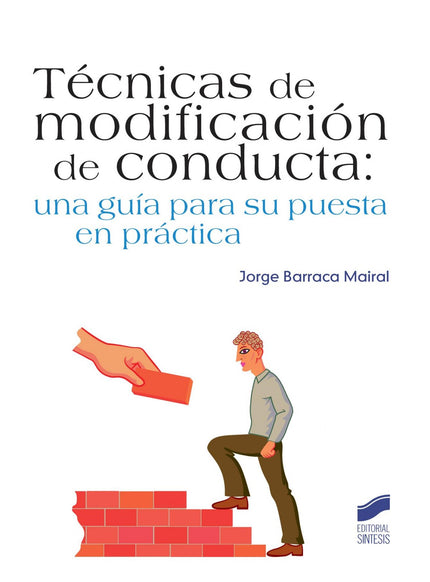 Libro Técnicas De Modificación De La Conducta: Esta obra comienza enmarcando el trabajo del modificador de conducta y or