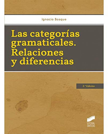 Libro Las Categorías Gramaticales: Relaciones Y Diferencias: Este es un libro sobre las clases de las palabras, tradicio