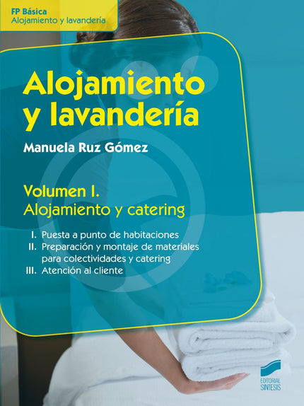 Libro Alojamiento Y Lavanderia Vol I. Alojamiento Y Catering: Este volumen expone de manera práctica, clara y sencilla l
